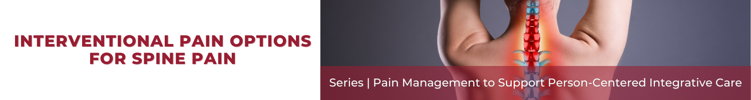 Interventional Pain Options for Spine Pain (Recorded Session) Banner